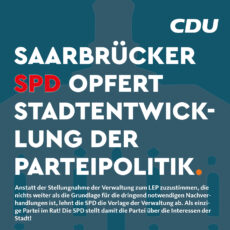 Saarbrücker SPD opfert Stadtentwicklung der Parteipolitik!